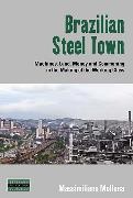 Massimiliano Mollona,  Mollona Massimiliano - Brazilian Steel Town - Machines, Land, Money and Commoning in the Making of the Working Class