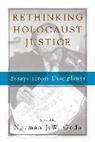 Norman J. Goda, Norman J. W. Goda, Norman J Goda, Norman J. Goda, Norman J. W. Goda, Goda Norman J. W. - Rethinking Holocaust Justice