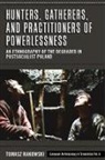Tomasz Rakowski - Hunters, Gatherers, and Practitioners of Powerlessness