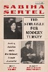 Sabiha Sertel, Nur Deris, Tia O'Brien - The Struggle for Modern Turkey