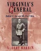 Albert Marrin - Virginia's General: Robert E. Lee and the Civil War