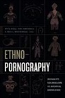 Pete (EDT)/ Tortorici Sigal, Pete Tortorici Sigal, Pete Sigal, Zeb Tortorici, Neil L Whitehead, Neil L. Whitehead - Ethnopornography