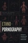 Pete (EDT)/ Tortorici Sigal, Pete Tortorici Sigal, Pete Sigal, Zeb Tortorici, Neil L Whitehead, Neil L. Whitehead - Ethnopornography