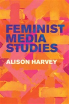 Alison Harvey - Feminist Media Studies