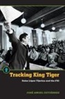 Jose Angel Gutierrez, José Angel Gutiérrez, JosT Angel GutiTrrez - Tracking King Tiger