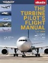 Gregory N Brown, Gregory N. Brown, Mark J Holt, Mark J. Holt - The Turbine Pilot's Flight Manual