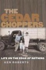 Ken Roberts - The Cedar Choppers