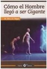 M. Illin, E. Segal - Como El Hombre Llego a Ser Gigante