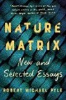 Robert Michael Pyle - Nature Matrix