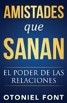 Otoniel Font - Amistades Que Sanan: El Poder de Las Relaciones
