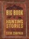 Steve Chapman - The Big Book of Hunting Stories