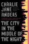 Charlie Jane Anders - The City in the Middle of the Night