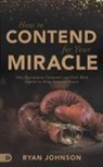 Ryan Johnson - How to Contend for Your Miracle