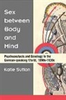Katie Sutton - Sex Between Body and Mind