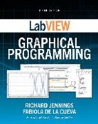 Fabiola De la Cueva, Richard Jennings, Jennings Richard - LabVIEW Graphical Programming, Fifth Edition