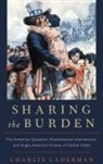 Charlie Laderman, Charlie (Lecturer in International Histo Laderman, Charlie (Lecturer in International History Laderman - Sharing the Burden