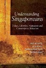 Tan Soo Jiuan, Kwon Jung, Kwon (Kdi Sch Of Public Policy &amp; Management Jung, Ah Keng Kau, Ah Keng (Nus Kau, Kau Ah Keng... - Understanding Singaporeans: Values, Lifestyles, Aspirations and Consumption Behaviors