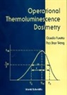 Claudio Furetta, Weng Pao-Shan, Pao-Shan Weng - Operational Thermoluminescene Dosimetry