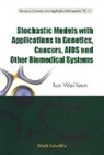 Wai-Yuan Tan - Stochastic Models With Applications To Genetics, Cancers, Aids And Other Biomedical Systems
