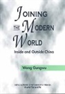 Gungwu Wang, Gungwu (Nus Wang - Joining the Modern World: Inside and Outside China