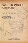 Gregg Huff, Shinobu Majima - World War II Singapore: The Chosabu Reports on Syonan