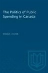 Donald Savoie, Donald J. Savoie - The Politics of Public Spending in Canad