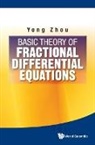 Zhou Yong, Yong Zhou - Basic Theory of Fractional Differential Equations