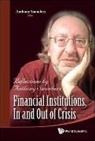 Saunders Anthony, Anthony Saunders - Financial Institutions, in and Out of Crisis: Reflections by Anthony Saunders