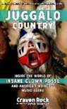 Craven Rock, Damon Thompson - Juggalo Country: Inside the World of Insane Clown Posse and America's Weirdest Music Scene