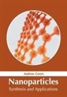 Andrew Green - Nanoparticles: Synthesis and Applications
