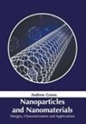 Andrew Green - Nanoparticles and Nanomaterials: Designs, Characterization and Applications