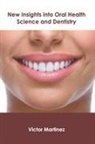 Victor Martinez - New Insights Into Oral Health Science and Dentistry
