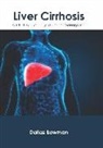 Dallas Bowman - Liver Cirrhosis: From Pathophysiology to Disease Management