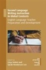 Lisya Seloni, Sarah Henderson Lee, Lisya Seloni - Second Language Writing Instruction in Global Contexts