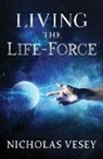 Nicholas Vesey - Living the Life-Force
