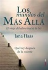 Jana Haas - Los mundos del más allá : el viaje del alma hacia la luz