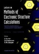 Ole Krogh Andersen, V Kumar, V. Kumar, Abhijit Mookerjee, Mookerjee Abhijit, … - Lectures On Methods Of Electronic Structure Calculations - Proceedings Of The Miniworkshop On "Methods Of Electronic Structure Calculations" And Working Group On "Disordered Alloys"