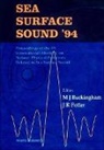 Michael J Buckingham, Michael J. Buckingham, J R Potter, Michael J Buckingham, J R Potter, J. R. Potter - Sea Surface Sound '94 - Proceedings Of The Iii International Meeting On Natural Physical Processes Related To Sea Surface Sound