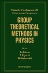 A Arima, A. Arima, Tohru Eguchi, Eguchi Tohru, Noboru Nakanishi, Nakanishi Noboru - Group Theoretical Methods In Physics - Proceedings Of The Yamada Conference Xl And Xx International Colloquium