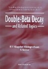 Hans Volker Klapdor-Kleingrothaus, Sabin Stoica - Double-Beta Decay and Related Topics - Proceedings of the International Workshop Held at European Centre for Theoretical Studies (Ect)