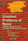 Charles R Doering, Charles R Doering, Charles R. Doering, L B Kiss, L. B. Kiss, L B Kiss... - Unsolved Problems Of Noise In Physics, Biology, Electronic Technology And Information Technology, Proc