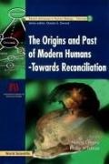 Keiichi Omoto, Charles Oxnard, Phillip Vallentine Tobias - Origins and Past of Modern Humans, The: Towards Reconciliation