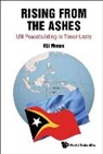 Vijayalakshmi Menon, Viji Menon - Rising From The Ashes: Un Peacebuilding In Timor-leste