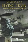 Weng Toh Ho, Jonathan Y. H. Sim, Weng Toh Ho - Memoirs Of A Flying Tiger: The Story Of A Wwii Veteran And Sia Pioneer Pilot