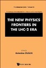 Antonino Zichichi, Antonino Zichichi, Antonino Zichichi, Zichichi Antonino - New Physics Frontiers In The Lhc - 2 Era, The - Proceedings Of The 54th Course Of The International School Of Subnuclear Physics