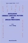 Patrick S P Wang, Patrick S. P. Wang - Intelligent Chinese Language Pattern & Speech Processing