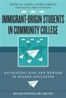 Carola (EDT)/ Osei-twumasi Sua rez-orozco, Carola (EDT)/ Osei-twumasi Sua¦rez-orozco, James A Banks, James A. Banks, Olivia Osei-Twumasi, Carola Suarez-Orozco... - Immigrant-origin Students in Community College
