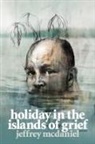 Jeffrey McDaniel - Holiday in the Islands of Grief
