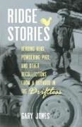 Gary Jones - Ridge Stories: Herding Hens, Powdering Pigs, and Other Recollections from a Boyhood in the Driftless