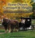 Peter Dickinson, Richard Wilbur, Brian Atkinson - Horse-Drawn Carriages and Sleighs: Elegant Vehicles from New England and New Brunswick